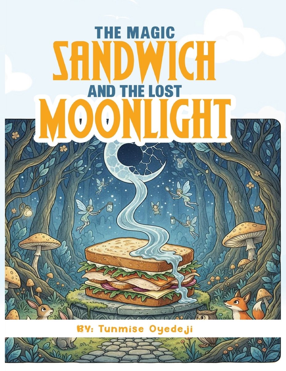 The Magic Sandwich and the Lost Moonlight a book by Tunmise Oyedeji ...
