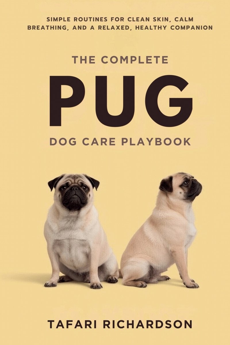 The Complete Pug Dog Care Playbook a book by Tafari Richardson ...