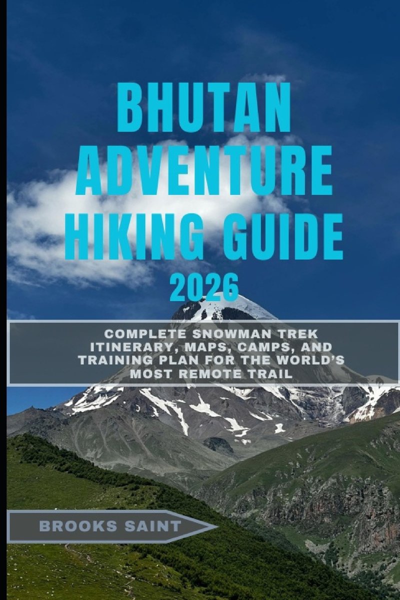 Bhutan Adventure Hiking Guide 2026 a book by Brooks Saint - Bookshop.org US