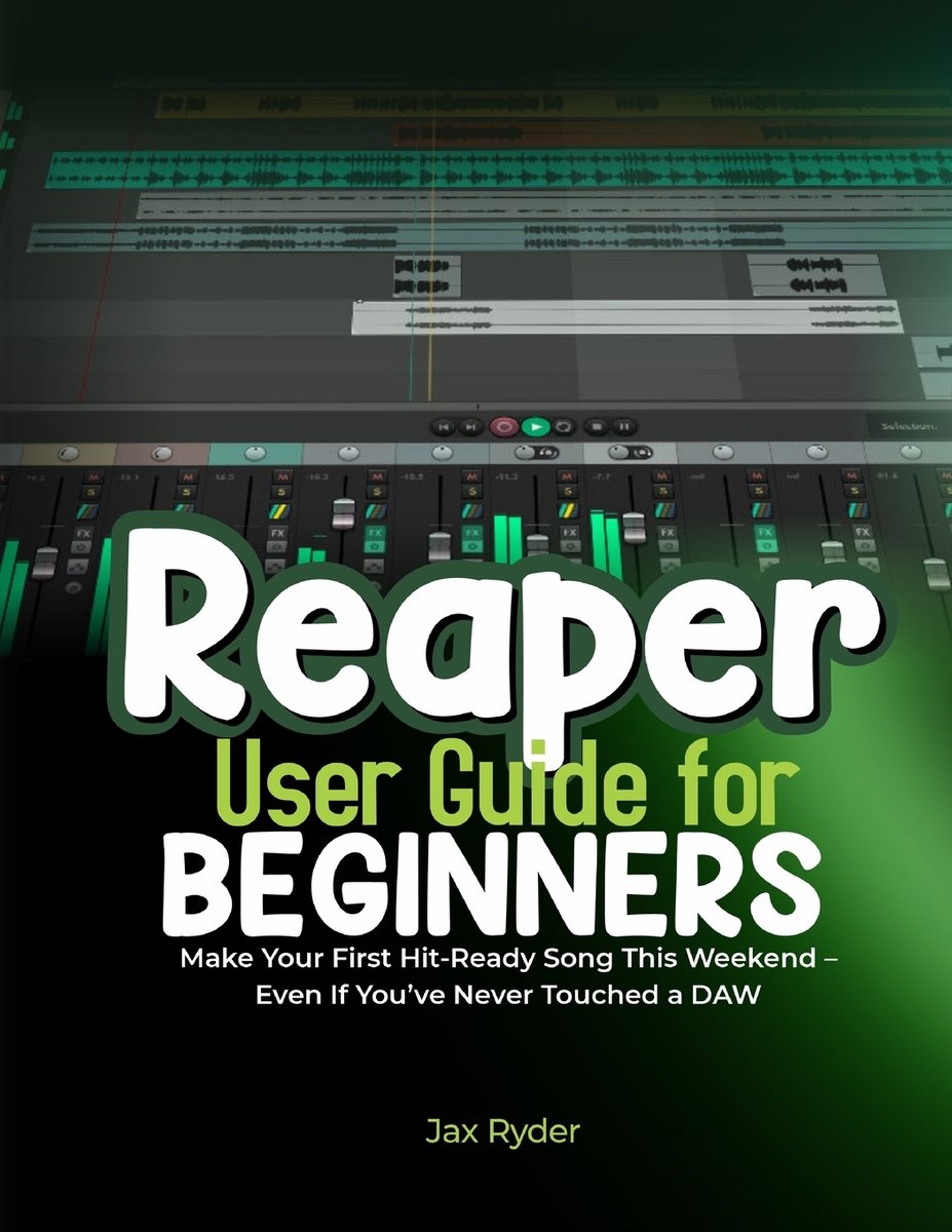 Reaper User Guide for Begineers a book by Jax Ryder - Bookshop.org US