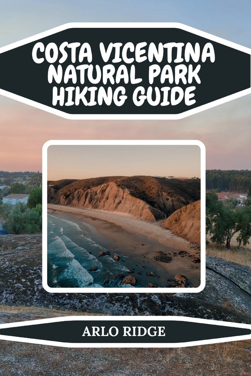 Costa Vicentina Natural Park Hiking Guide a book by Arlo Ridge ...