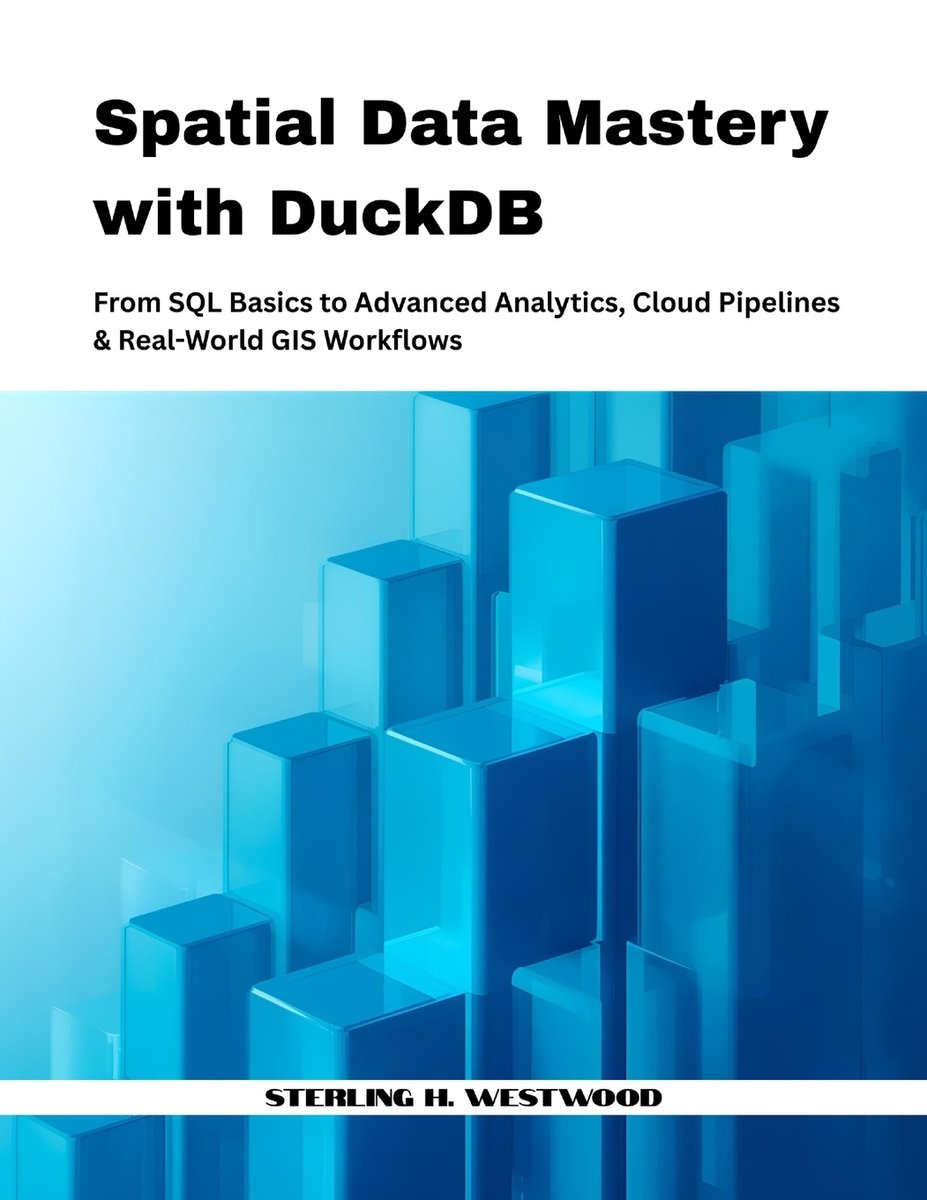 Spatial Data Mastery with DuckDB a book by Sterling H Westwood ...
