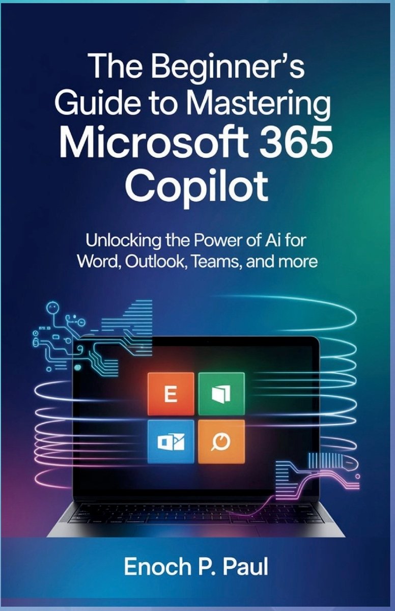 The Beginner's Guide to Mastering Microsoft 365 Copilot a book by Enoch ...