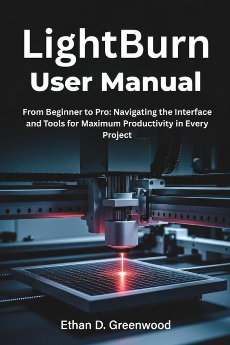 LightBurn User Manual a book by Ethan D Greenwood - Bookshop.org US
