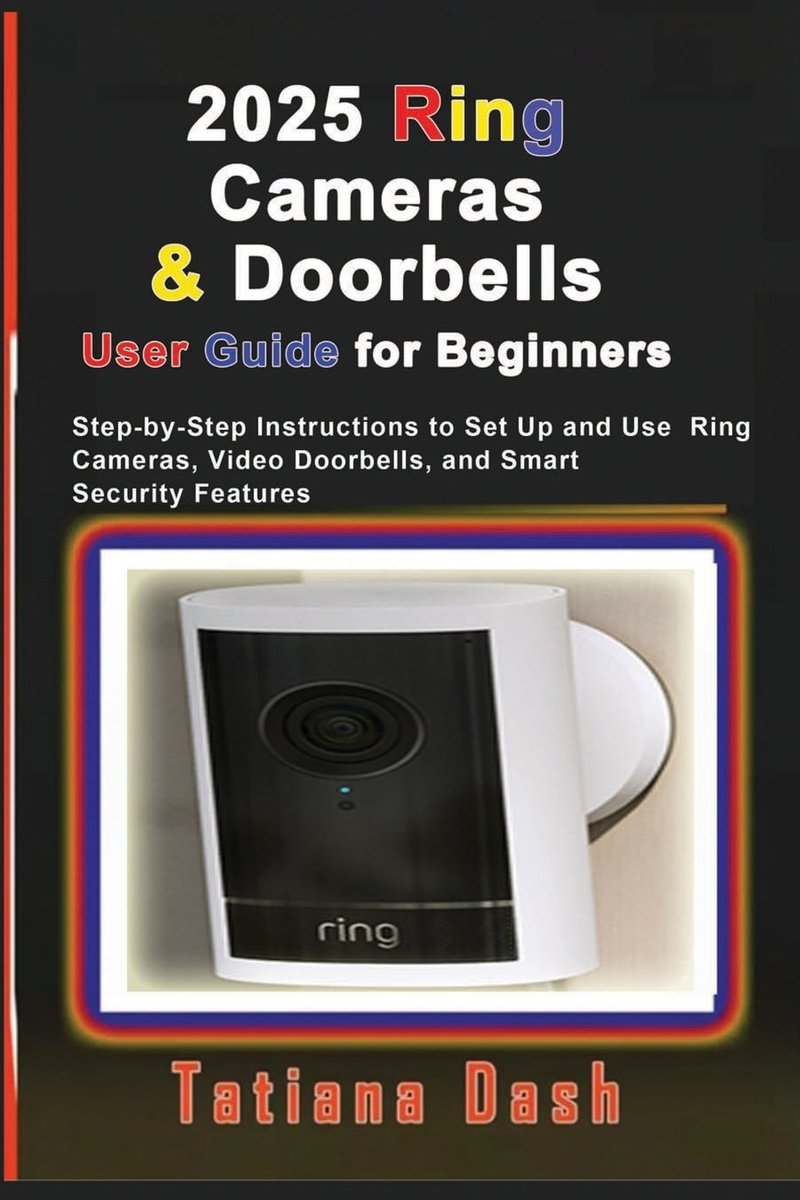 2025 Ring Cameras & Doorbells User Guide for Beginners a book by ...