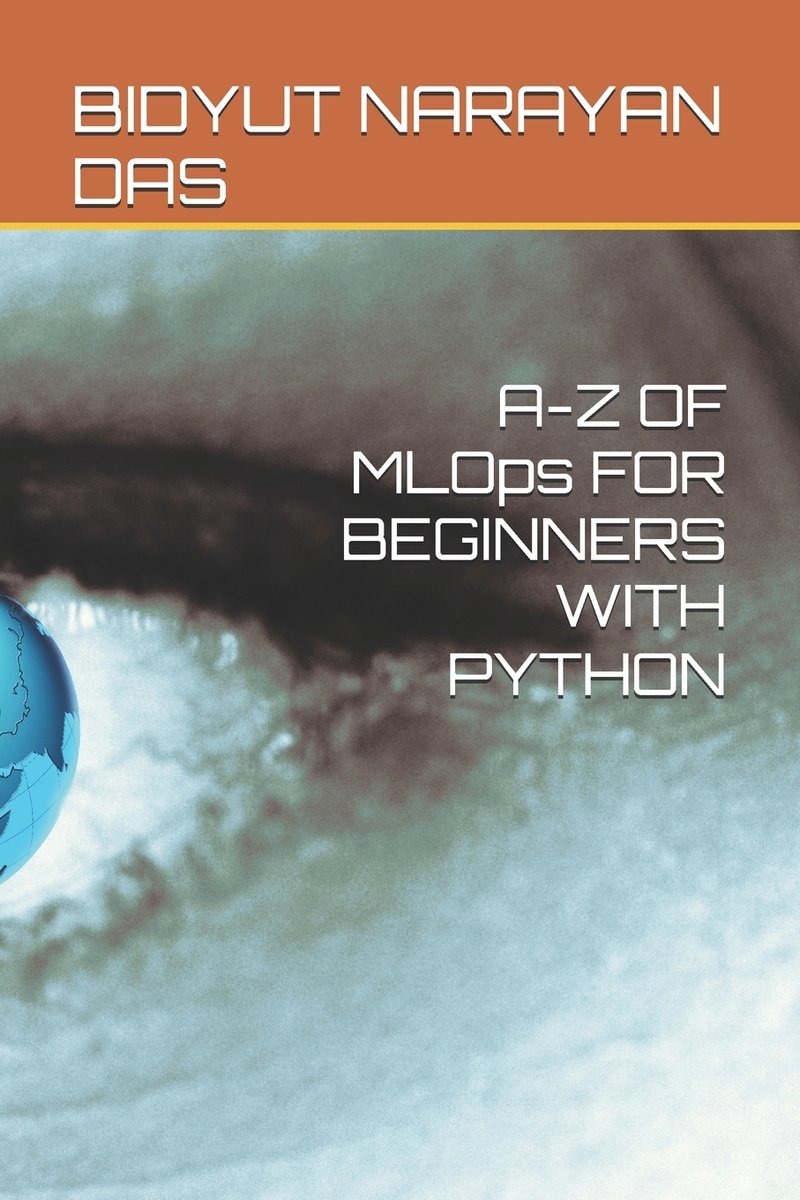 A-Z OF MLOps FOR BEGINNERS WITH PYTHON a book by Sourav Das and Bidyut ...