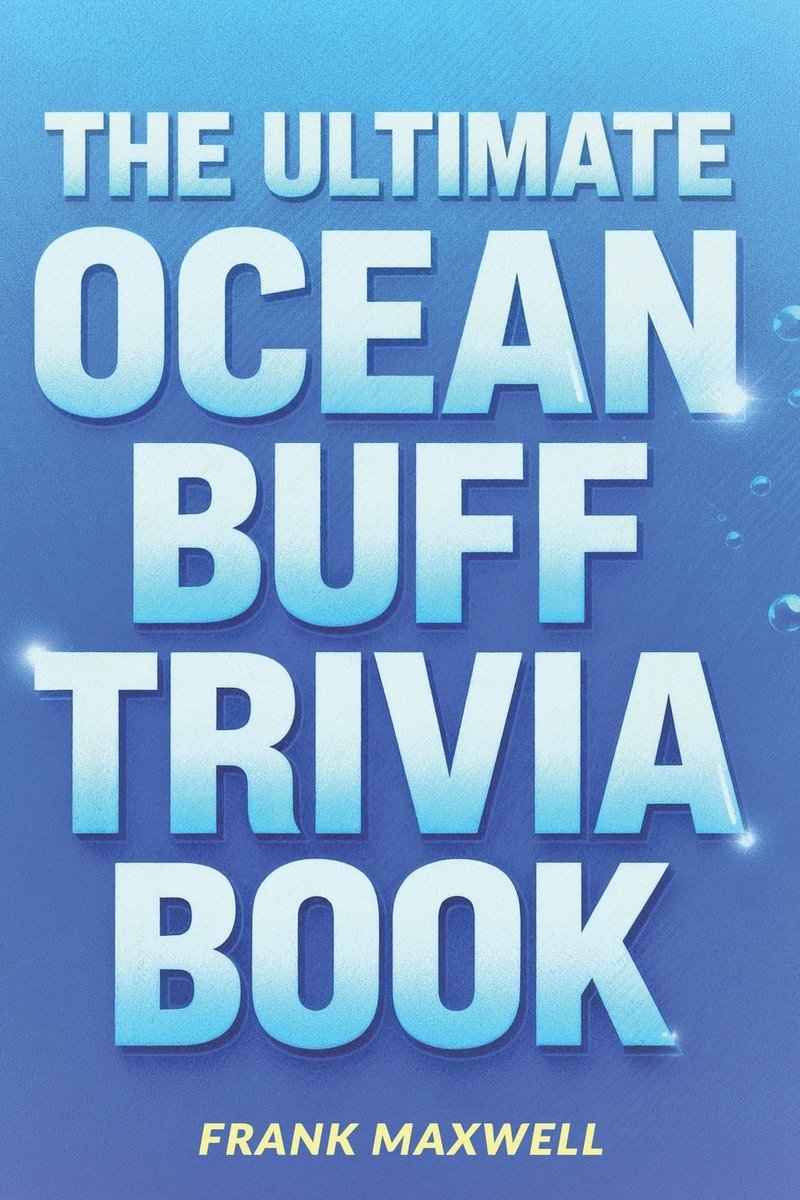 The Ultimate Ocean Buff Trivia Book a book by Frank Maxwell - Bookshop ...
