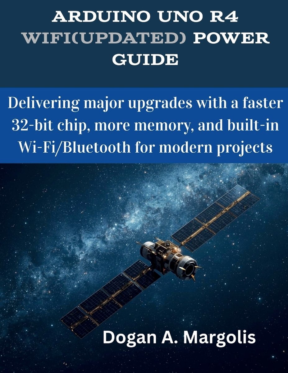 Arduino Uno R4 WiFi(Updated) Power Guide a book by Dogan A Margolis ...