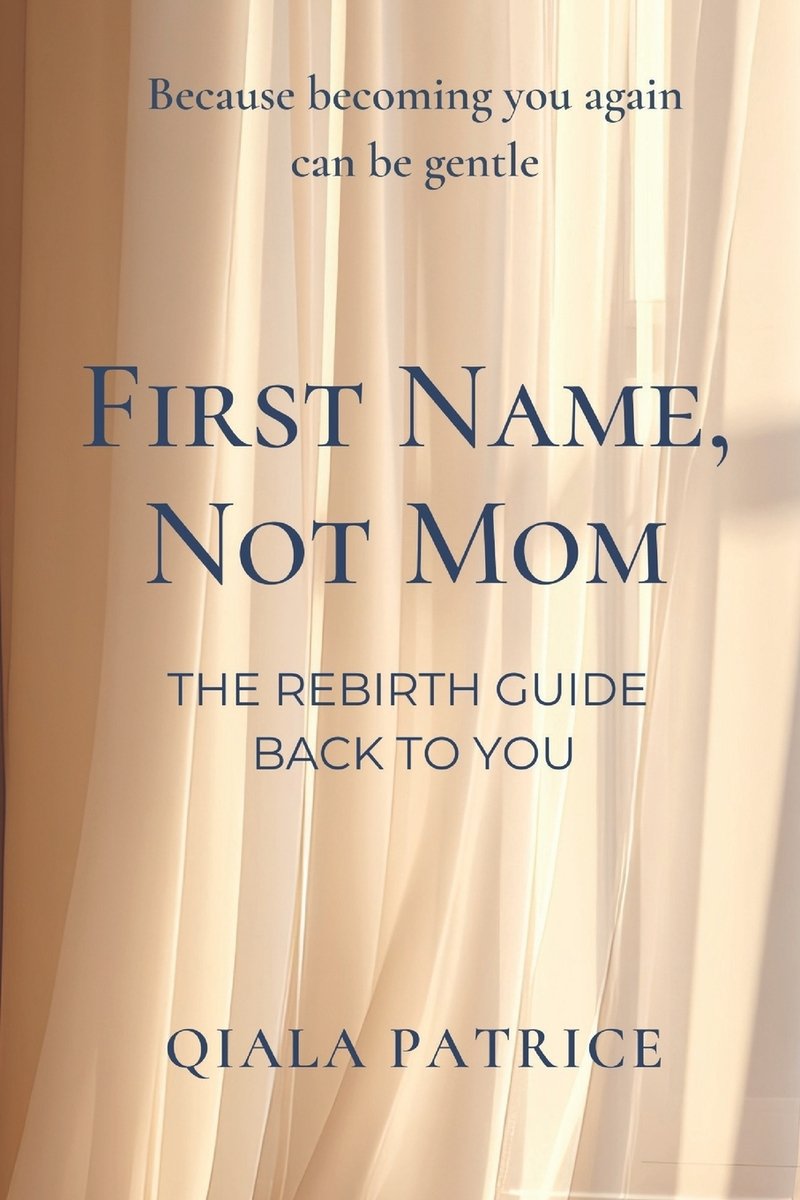 First Name Not Mom - The Rebirth Guide Back to You a book by Qiala ...