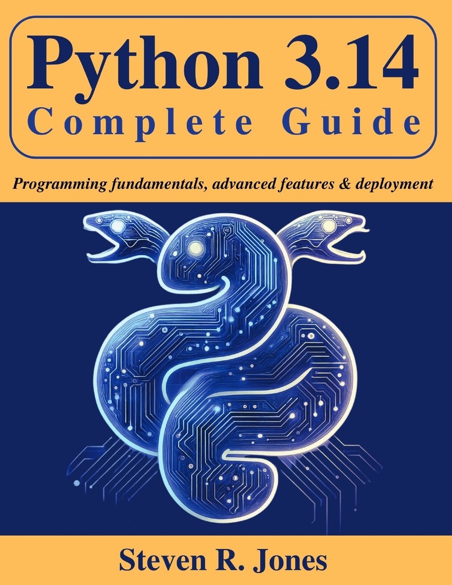 Python 3.14 Complete Guide a book by Steven R Jones - Bookshop.org US