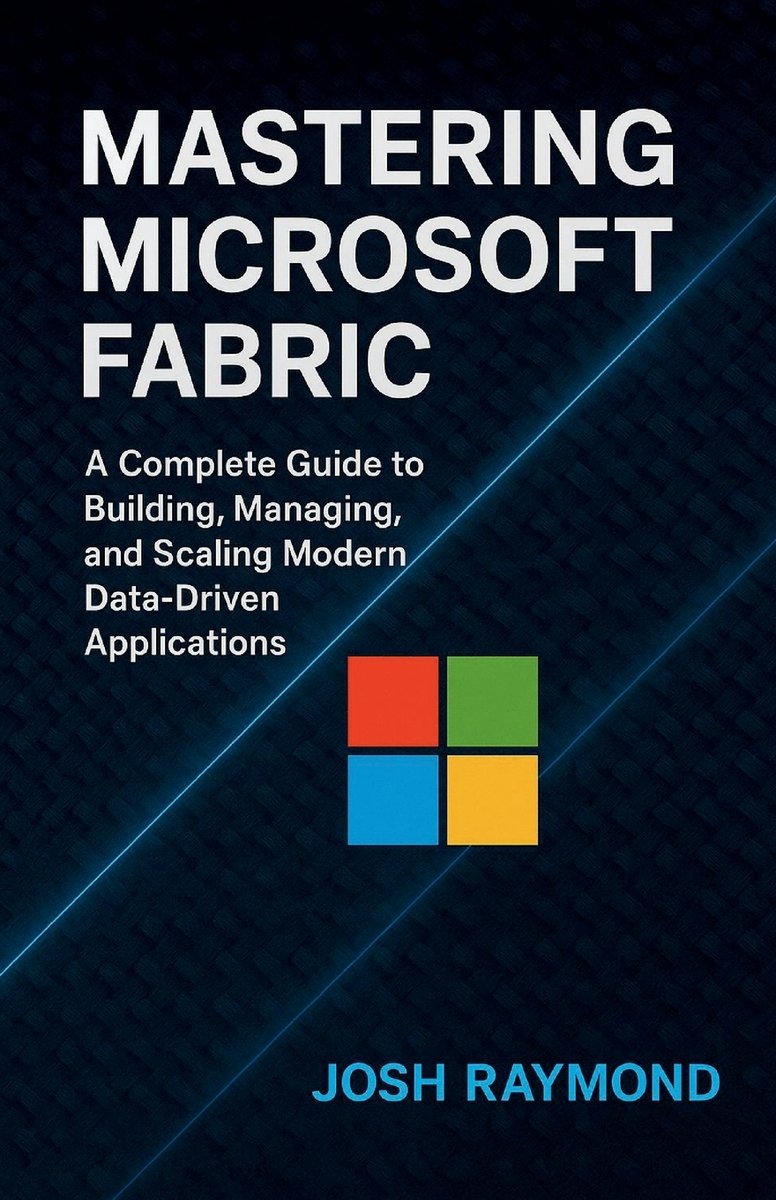 Mastering Microsoft Fabric a book by Josh Raymond - Bookshop.org US