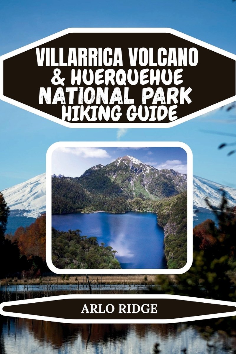 Villarrica Volcano & Huerquehue National Park Hiking Guide a book by ...
