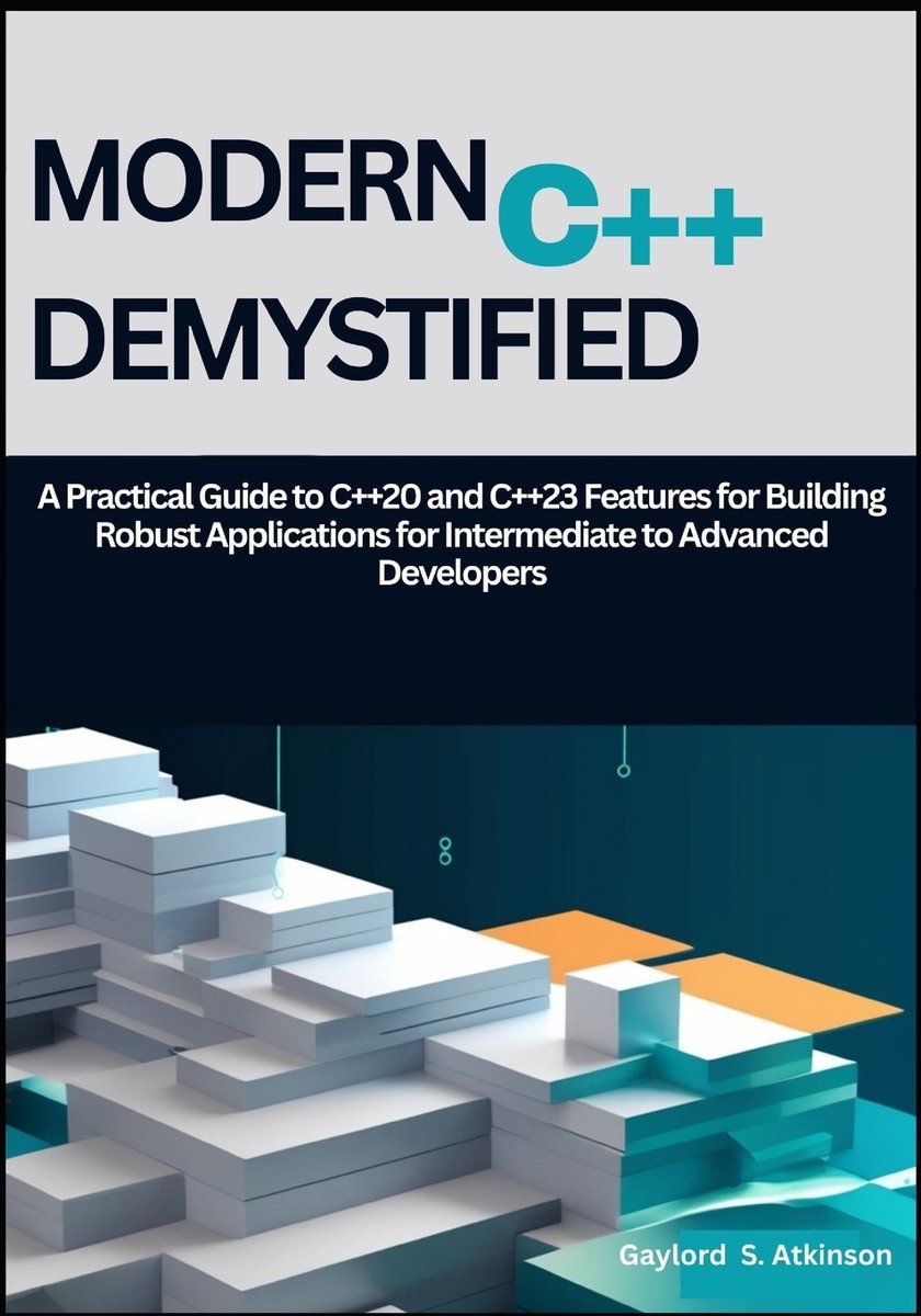 Modern C++ Demystified a book by Gaylord S Atkinson - Bookshop.org US