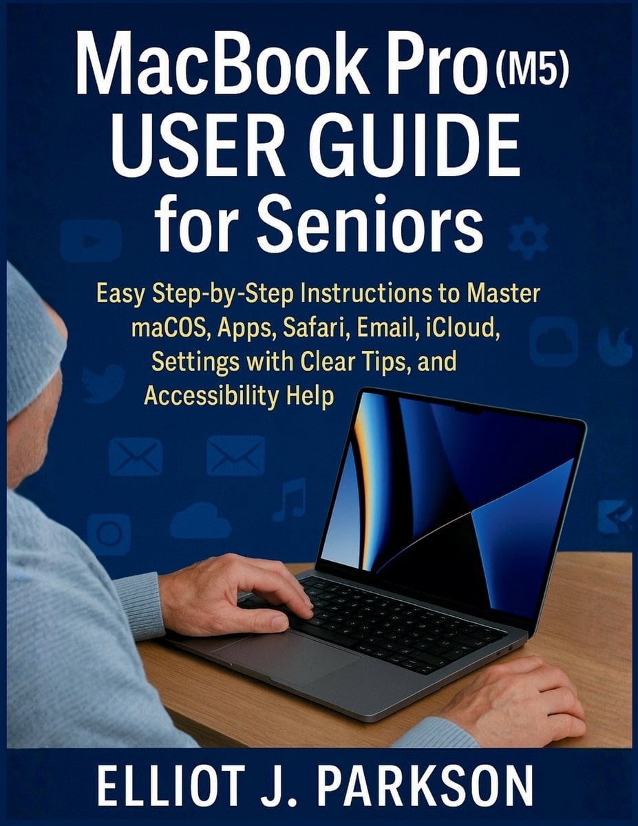 MacBook Pro (M5) User Guide for Seniors a book by Elliot J Parkson ...