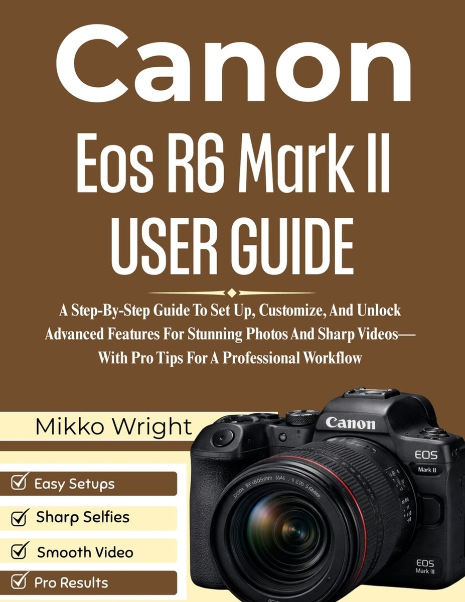 Canon Eos R6 Mark II User Guide a book by Mikko Wright - Bookshop.org US