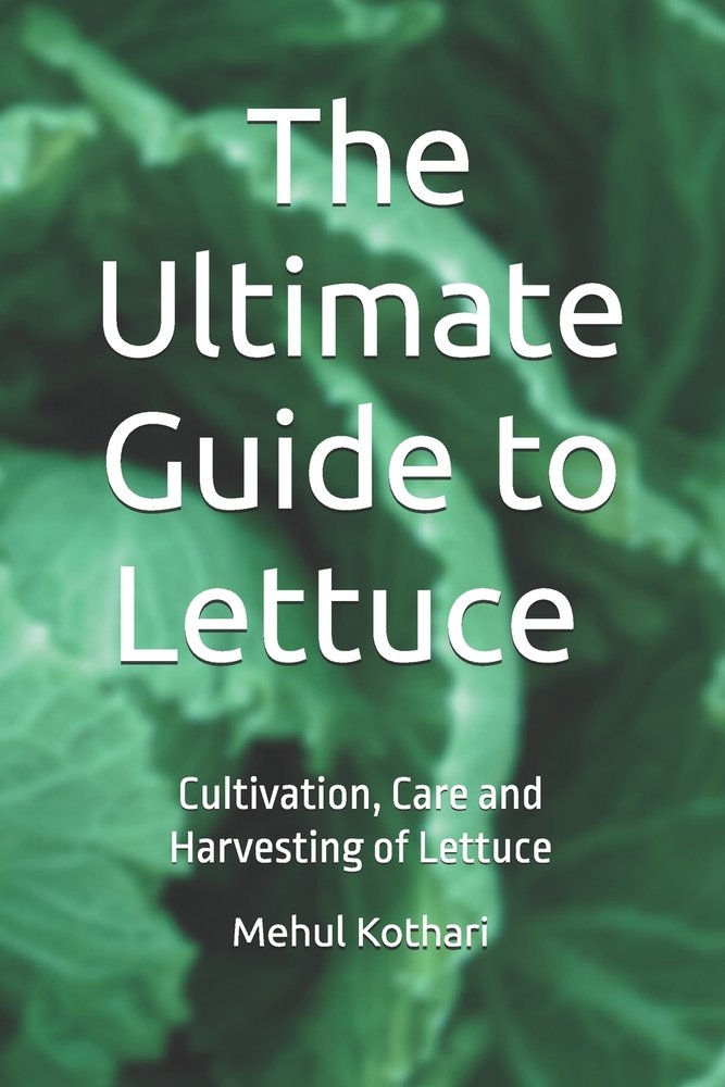The Ultimate Guide to Lettuce (6 × 9 INCH PRINT) a book by Mehul ...