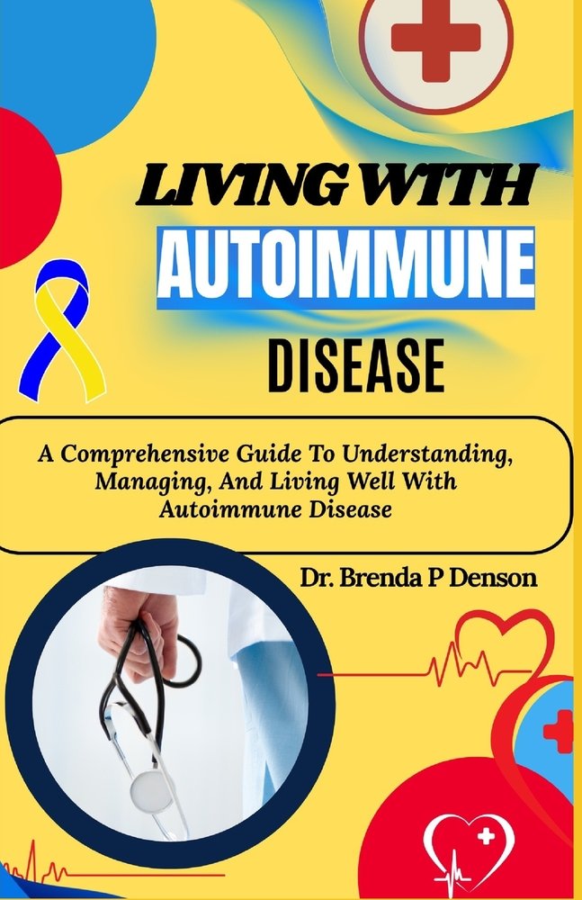 Living With Autoimmune Disease a book by Dr Brenda P Denson - Bookshop ...