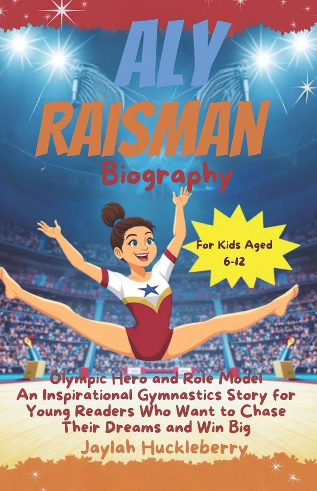 Aly Raisman Biography a book by Jaylah Huckleberry - Bookshop.org US
