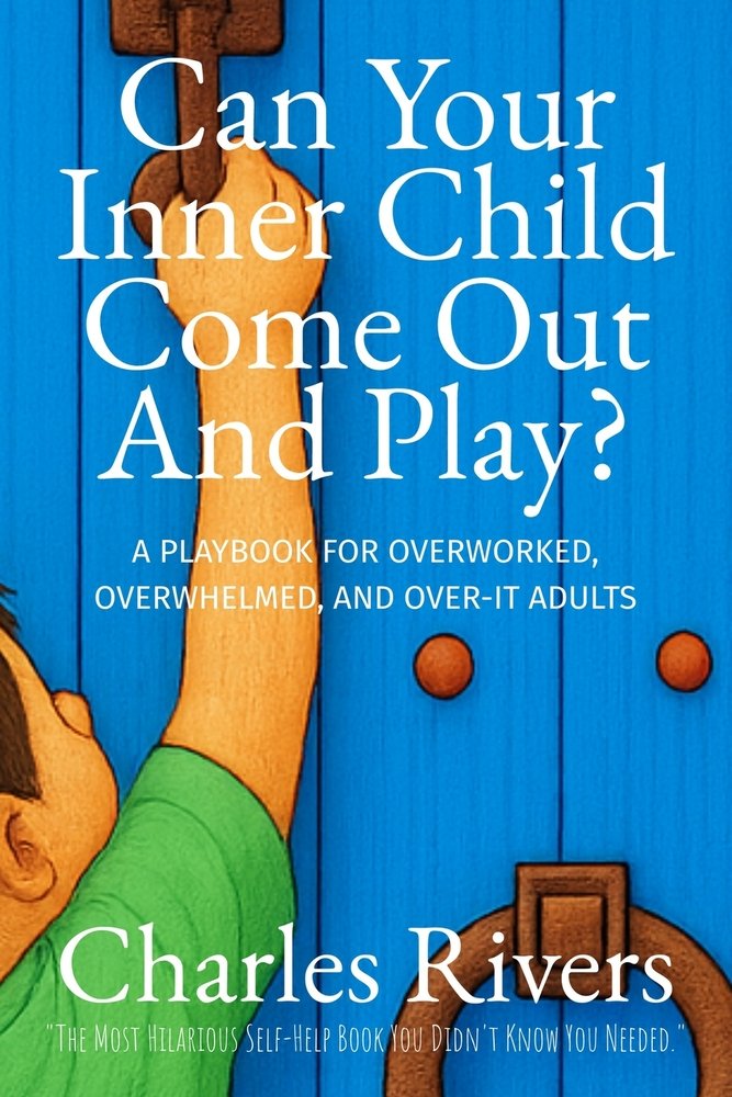 Can Your Inner-Child Come Out and Play a book by Charles Rivers ...