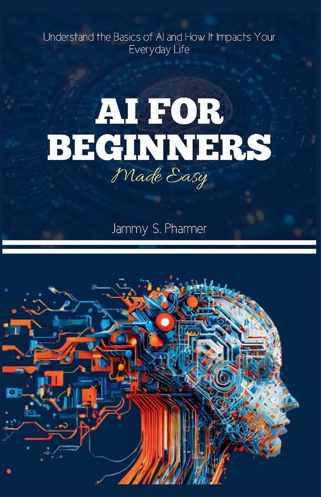 AI for Beginners Made Easy a book by Jammy S Pharmer - Bookshop.org US