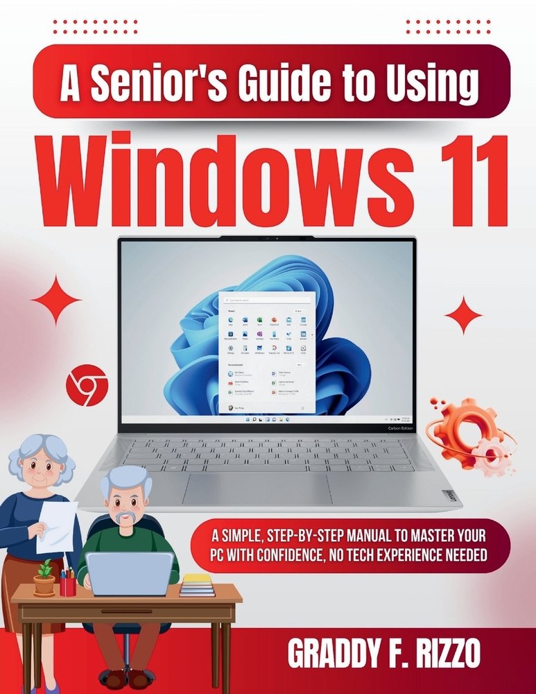 A Senior's Guide to Using Windows 11 a book by Graddy F Rizzo ...