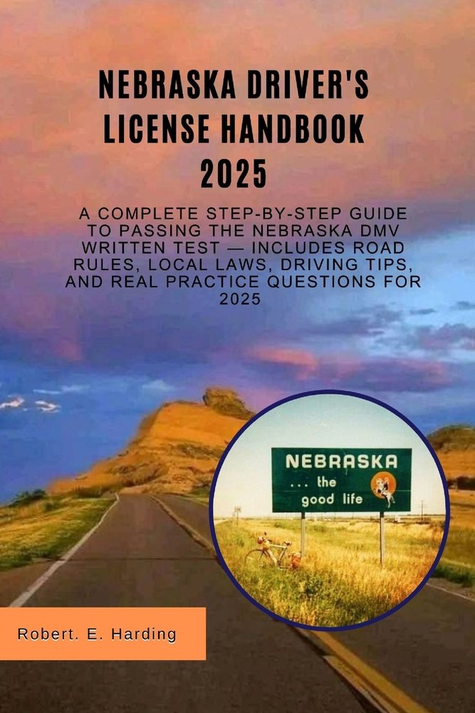 Nebraska driver's license handbook 2025 a book by Robert E Harding ...