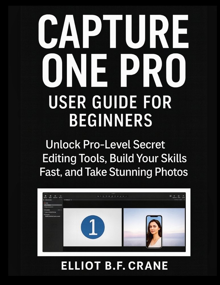 Capture One Pro User Guide for Beginners a book by Elliot B F Crane ...