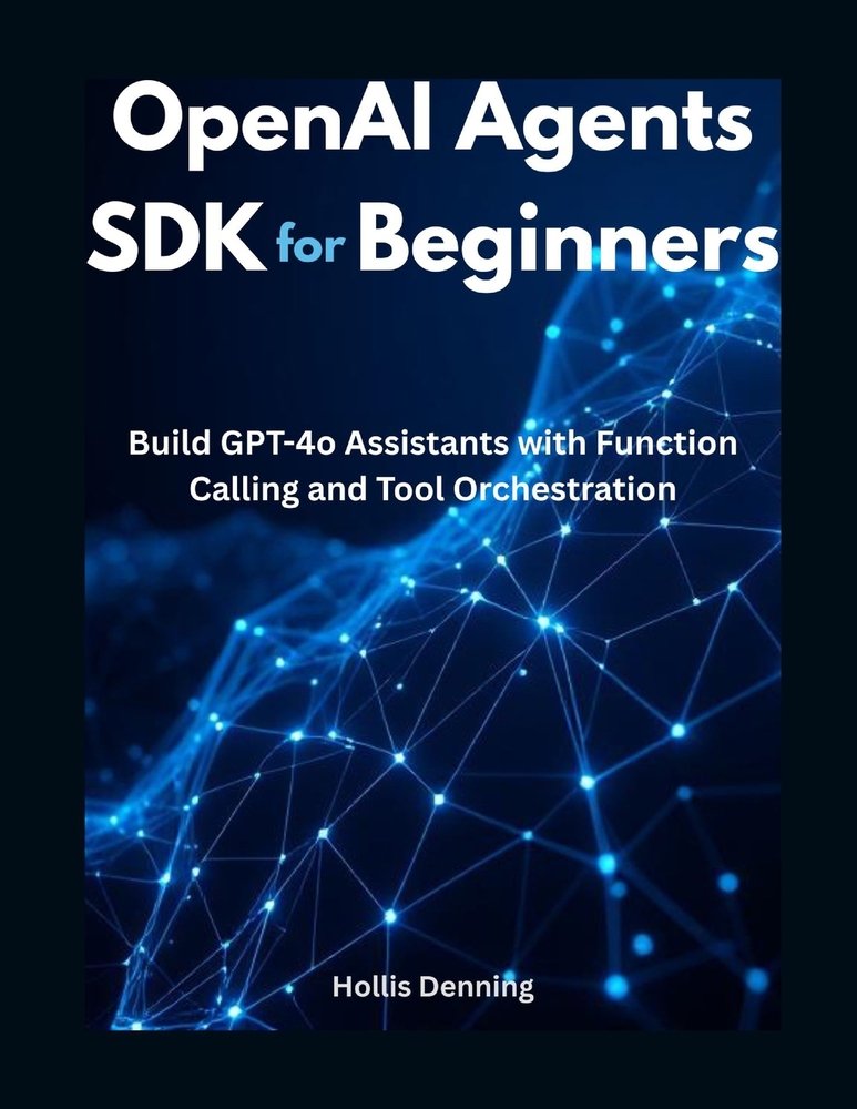 OpenAI Agents SDK for Beginners a book by Hollis Denning - Bookshop.org US