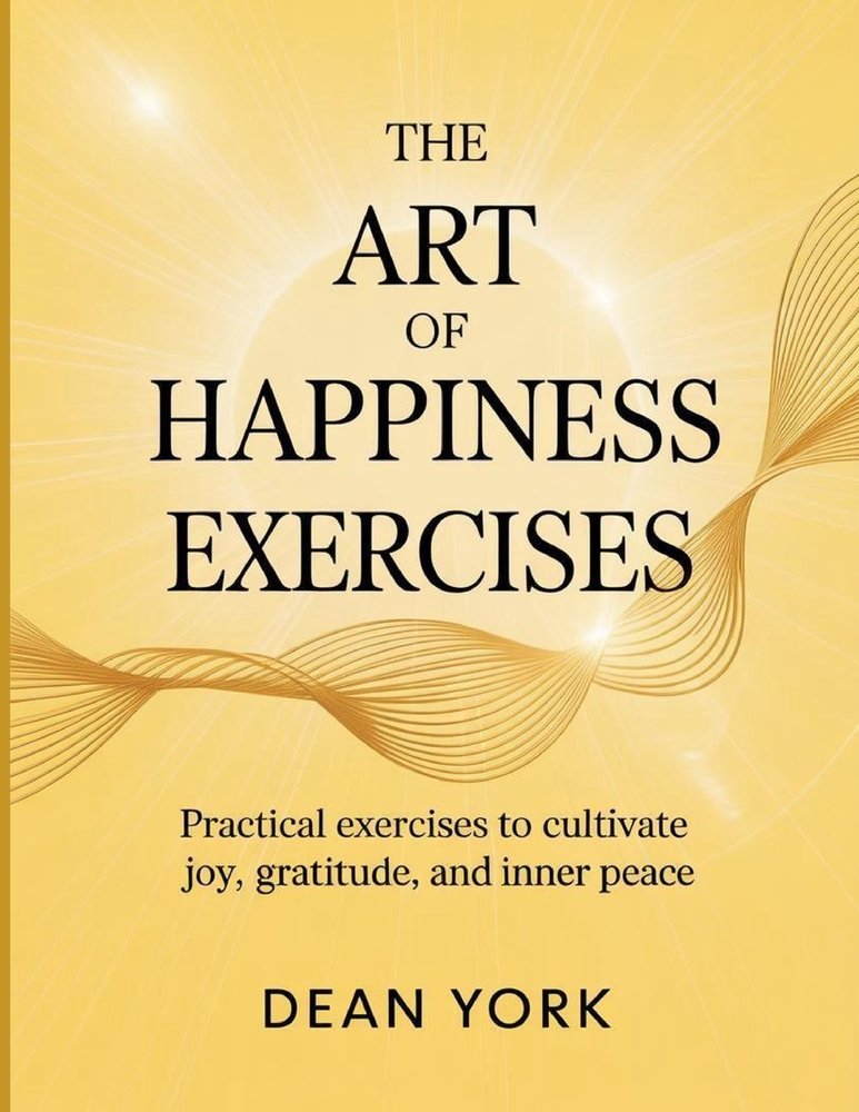 The Art of Happiness Exercises a book by Dean York - Bookshop.org US