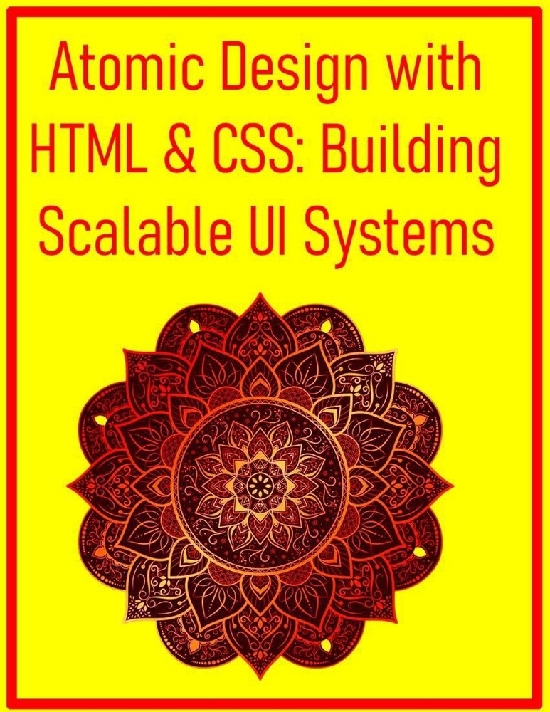 Atomic Design with HTML & CSS a book by Pythquill Publishing - Bookshop ...