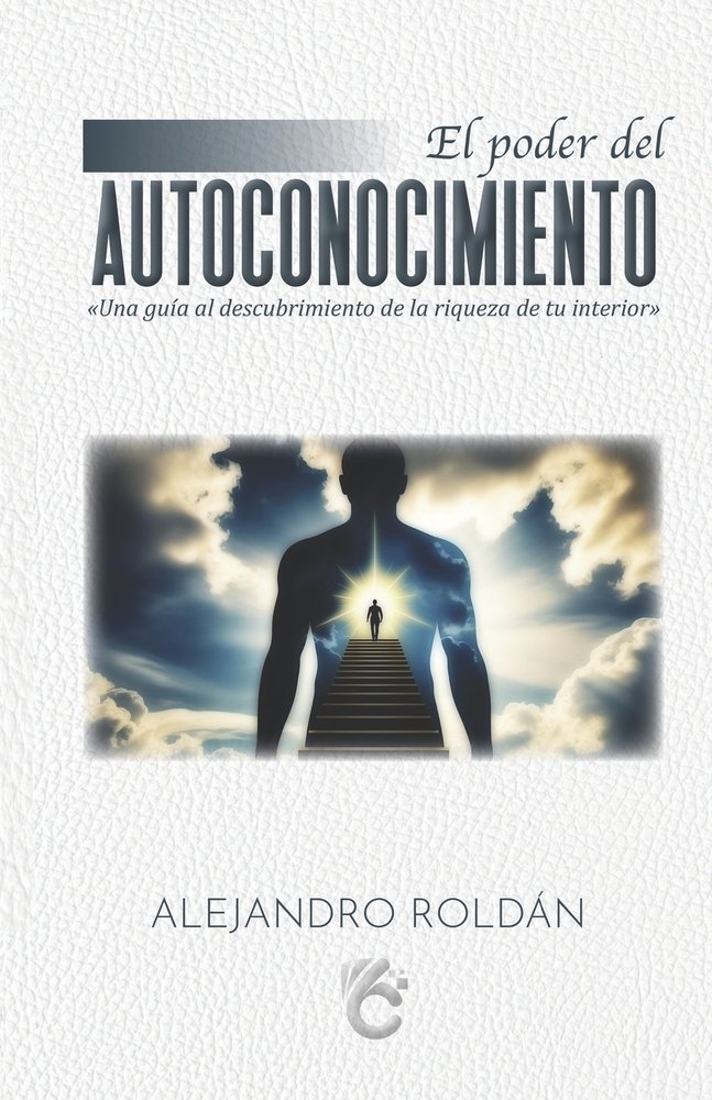 El Poder del Autoconocimiento a book by Alejandro Roldán - Bookshop.org US