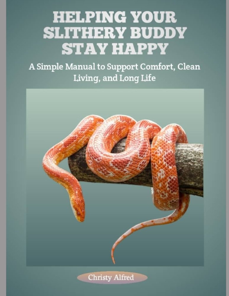 Helping Your Slithery Buddy Stay Happy a book by Christy Alfred ...