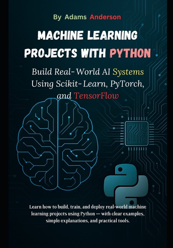 290+ machine learning projects with python: a... Machine Learning Projects with Python a book by Adams Anderson ...
