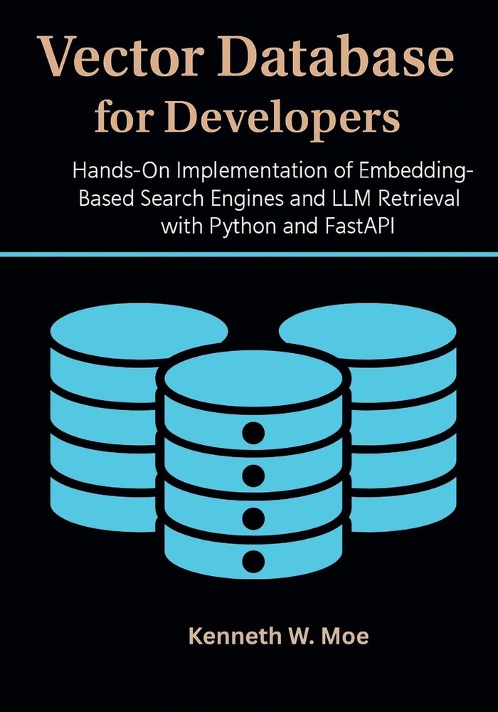 Vector Databases for Developers a book by Kenneth W Moe - Bookshop.org US