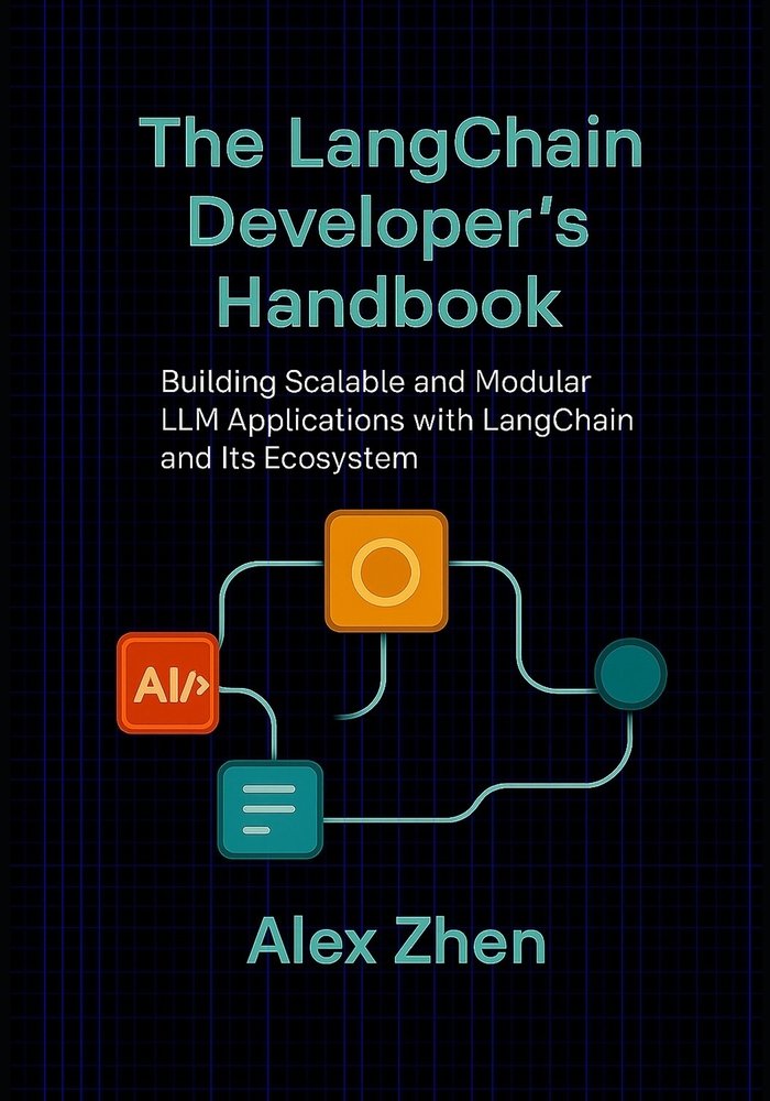 The LangChain Developer's Handbook a book by Alex Zhen - Bookshop.org US
