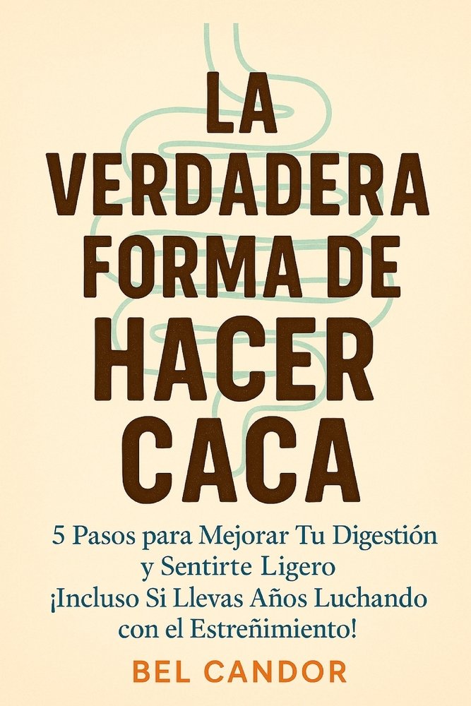 La Verdadera Forma de Hacer Caca a book by Bel Candor and Bel Candor ...