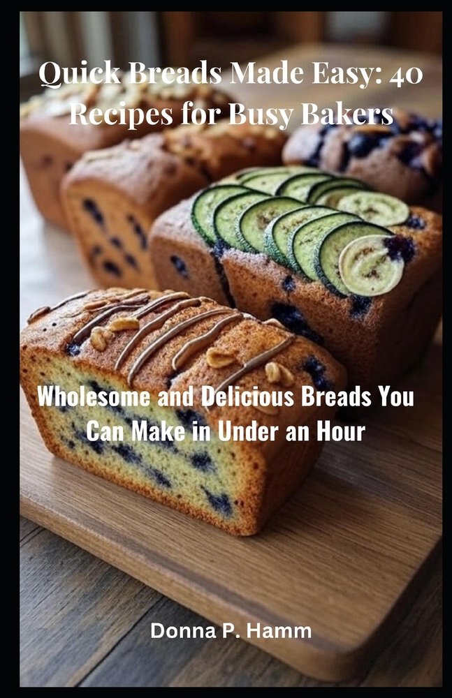 Quick Breads Made Easy a book by Donna P Hamm - Bookshop.org US