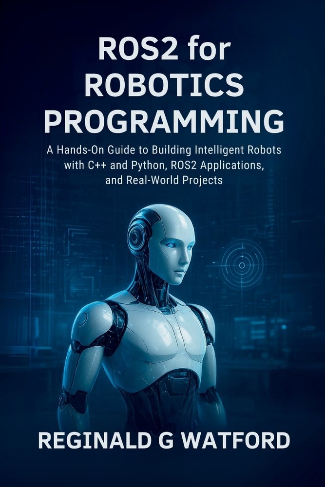 ROS2 for Robotics Programming a book by Reginald G Watford - Bookshop ...