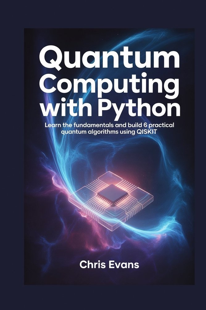 Quantum Computing with Python a book by Chris Evans - Bookshop.org US