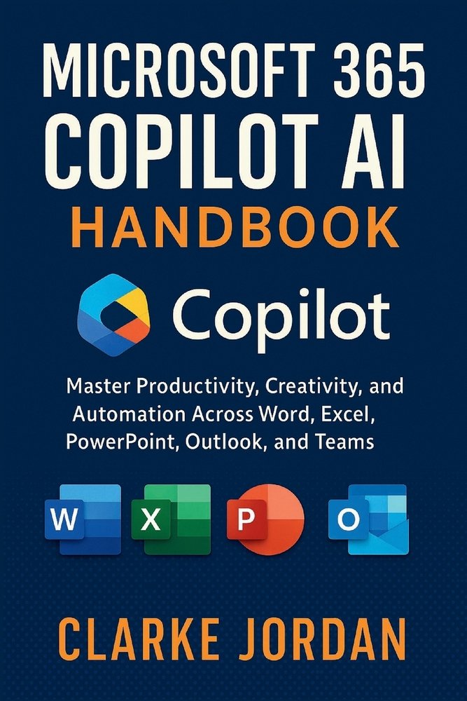 MICROSOFT 365 COPILOT AI Handbook a book by Clarke Jordan - Bookshop.org US