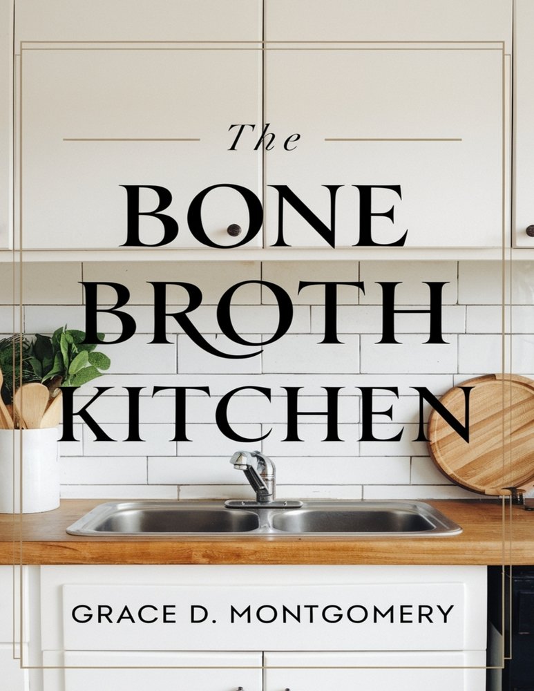 Bone Kitchen The Bone Broth Kitchen a book by Grace D Montgomery - Bookshop.org US