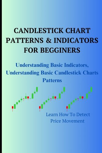 Candlestick Chart Patterns & Indicators for Begginers: Understanding ...