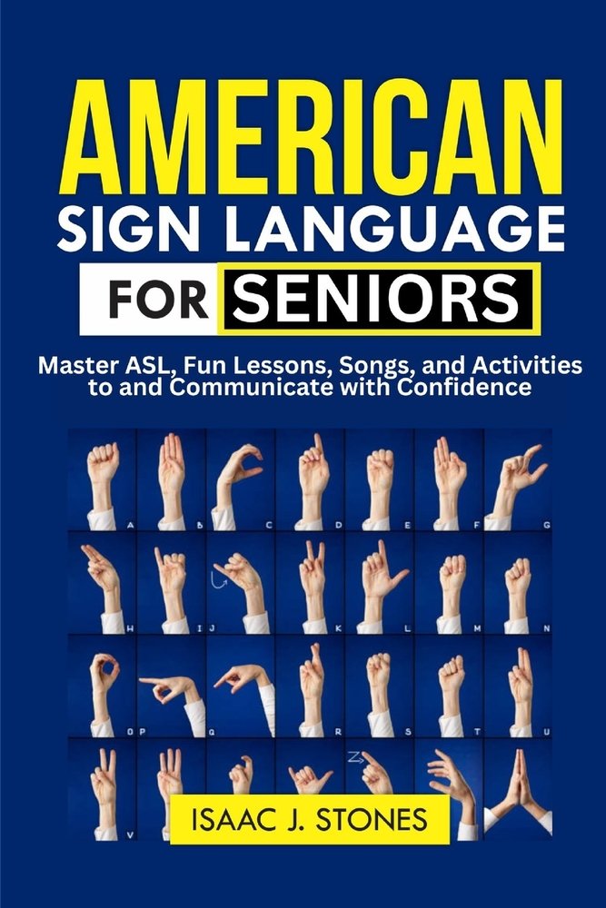 American Sign Language for Seniors a book by Isaac J Stones - Bookshop ...