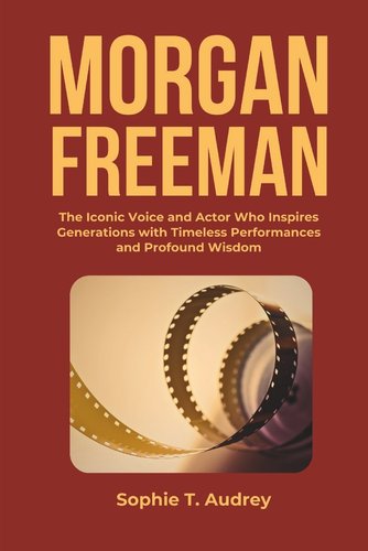 Morgan Ramsay Morgan Freeman: The Iconic Voice and Actor Who Inspires Generations ...