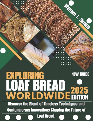 Exploring Loaf Bread Worldwide 2025: Discover the Blend of Timeless ...