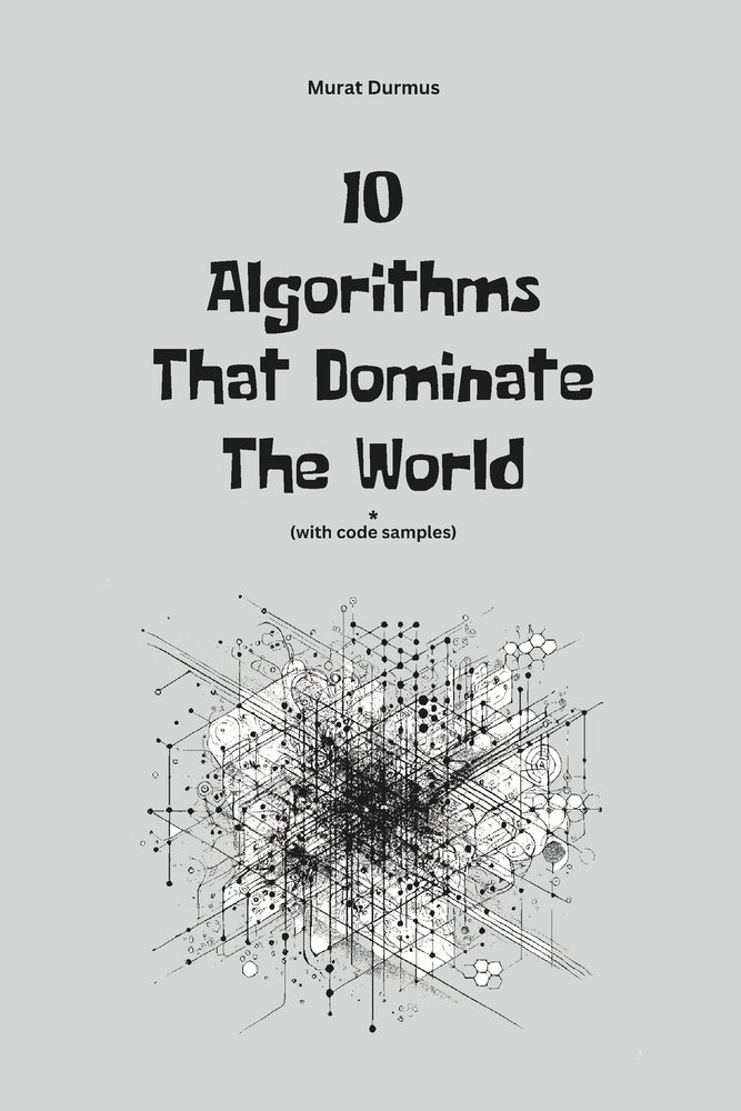 Algorithms World 10 Algorithms That Dominate The World a book by Murat Durmus - Bookshop ...