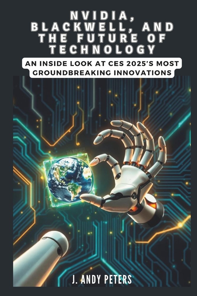 NVIDIA, Blackwell, and the Future of Technology: A Visionary Leap into ...