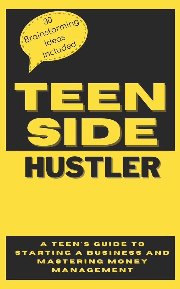 The Teen Side Hustler a book by Nathan Bushell - Bookshop.org US