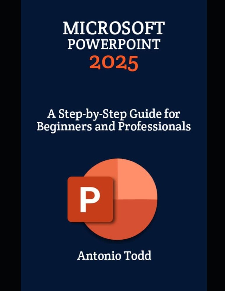 Microsoft PowerPoint 2025 a book by Antonio Todd - Bookshop.org US