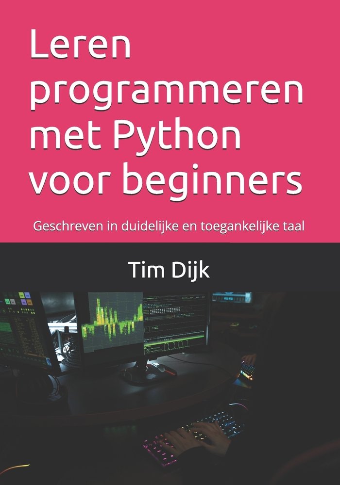Programerren Leren programmeren met Python voor beginners a book by Tim Dijk ...